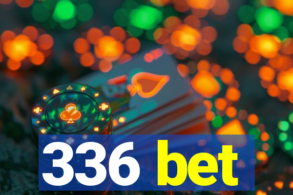 336 bet